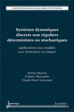 Bertrand.pt - Systèmes Dynamiques Discrets Non Réguliers Déterministes Ou Stochastiques : Applications Aux Modèles Avec Frottement Ou Impact : Applications Aux Modèles Avec Frottement Ou Impact