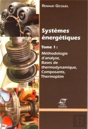 Systèmes Énergétiques T.1 ; Méthologie D'Analyse, Bases De Thermodynamique, Composants, Thermoptim