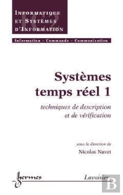 Systemes Temps Reel T.1 ; Techniques De Description Et De Verification Traite Ic2 Serie Informatique Et