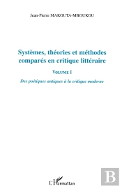 Systemes, Theories Et Methodes Compares En Critique Litteraire T.1 ; Des Poetiques Antiques A La Critique Moderne