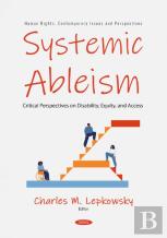Systemic Ableism: Critical Perspectives On Disability, Equity, And Access