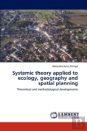 Systemic Theory Applied To Ecology, Geography And Spatial Planning