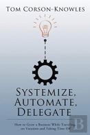 Systemize, Automate, Delegate