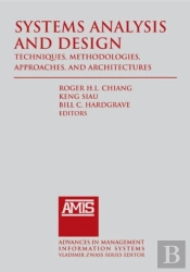 Systems Analysis And Design: Techniques, Methodologies, Approaches, And Architecture