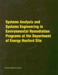 Systems Analysis And Systems Engineering In Environmental Remediation Programs At The Department Of Energy Hanford Site