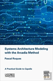 Systems Architecture Modeling With The Arcadia Method