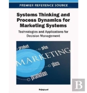 Systems Thinking And Process Dynamics For Marketing Systems