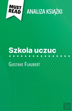 Bertrand.pt - Szkola Uczuc Ksiazka Gustave Flaubert (Analiza Ksiazki) : Pelna Analiza I Szczególowe Podsumowanie Pracy