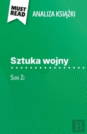 Sztuka Wojny Ksiazka Sun Zi (Analiza Ksiazki) : Pelna Analiza I Szczególowe Podsumowanie Pracy