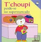 T` choupi Perde-se no Supermercado