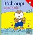 T` choupi Toma Banho