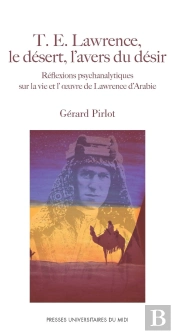 T E Lawrence Le Desert L'Avers Du Desir