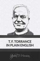 T. F. Torrance In Plain English
