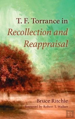 Bertrand.pt - T. F. Torrance In Recollection And Reappraisal