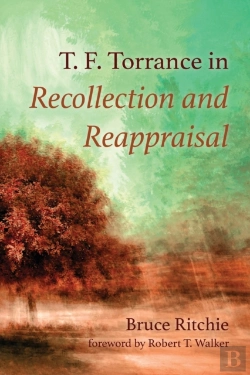 Bertrand.pt - T. F. Torrance In Recollection And Reappraisal