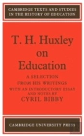T. H. Huxley On Education