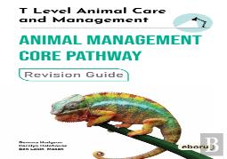 T Level Animal Care And Management - Animal Management Core Pathway Revision Guide