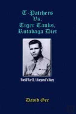 Bertrand.pt - T-Patchers Vs. Tiger Tanks, Rutabaga Diet: World War Ii, A Corporal'S Diary