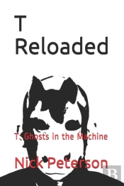 T Reloaded: T: Ghosts In The Machine