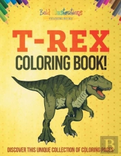 T-Rex Coloring Book! Discover This Unique Collection Of Coloring Pages