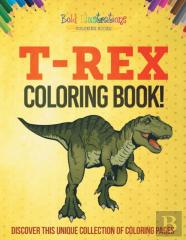 T-Rex Coloring Book! Discover This Unique Collection Of Coloring Pages