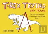 T-Rex Trying And Trying