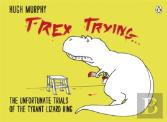 T-Rex Trying