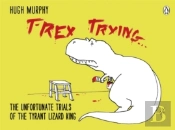 T-Rex Trying