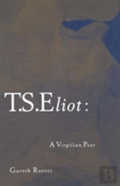 T. S. Eliot: A Virgilian Poet