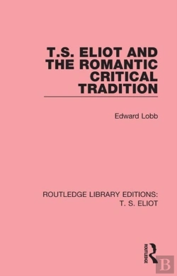 Bertrand.pt - T. S. Eliot And The Romantic Critical Tradition