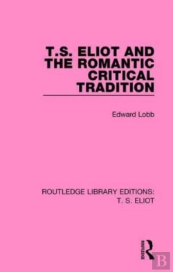 Bertrand.pt - T S Eliot & The Romantic Critical Tradit