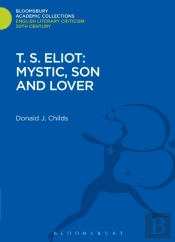 T. S. Eliot: Mystic, Son And Lover