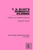 T. S. Eliot'S Romantic Dilemma
