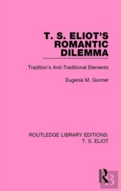 T. S. Eliot'S Romantic Dilemma