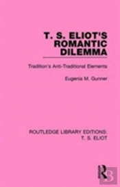 T. S. Eliot'S Romantic Dilemma