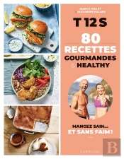 T12s : 80 Recettes Gourmandes & Healthy