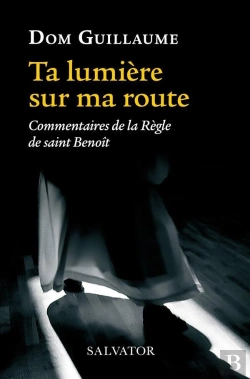 Bertrand.pt - Ta Lumière Sur Ma Route ; Commentaires De La Règle De Saint Benoît