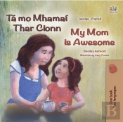 Ta Mo Mhamai Thar Cionn My Mom Is Awesome