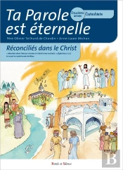 Ta Parole Est Éternelle ; Reconciliés Dans Le Christ ; Deuxième Année Catéchiste