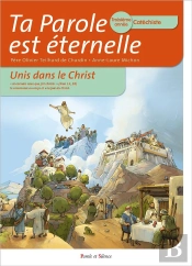 Ta Parole Est Éternelle ; Unis Dans Le Christ ; Troisième Année Catéchiste