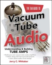 Tab Guide To Vacuum Tube Audio: Understanding And Building Tube Amps