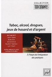 Tabac, Alcool, Drogues, Jeux De Hasard Et D'Argent ; À L'Heure De L'Intégration Des Pratiques