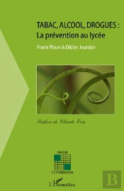 Tabac, Alcool, Drogues ; La Prévention Au Lycée