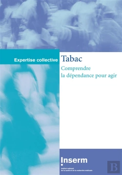 Bertrand.pt - Tabac : Comprendre La Dependance Pour Agir ; Expertise Collective