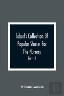 Tabart'S Collection Of Popular Stories For The Nursery; From The French, Italian, And Old English Writers Part - I