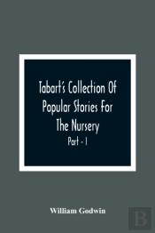 Tabart'S Collection Of Popular Stories For The Nursery; From The French, Italian, And Old English Writers Part - I
