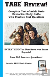 Tabe Review! Complete Test Of Adult Basic Education Study Guide With Practice Test Questions