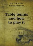 Table Tennis And How To Play It