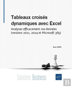 Bertrand.pt - Tableaux Croisés Dynamiques Avec Excel : Analysez Efficacement Vos Données (Versions 2021, 2024 Et Microsoft 365)