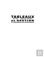 Tableaux De Bord De Gestion Et Indicateurs De Performance (2e Édition)